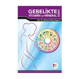 Gebelikte Vitamin ve Mineral Rehberi - Mehmet Hulusi Ergeneli