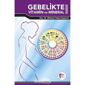 Gebelikte Vitamin ve Mineral Rehberi - Mehmet Hulusi Ergeneli