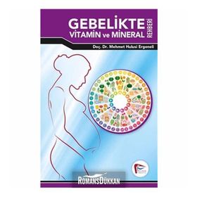 Gebelikte Vitamin ve Mineral Rehberi - Mehmet Hulusi Ergeneli