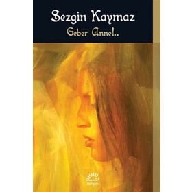 GEBER ANNE - SEZGIN KAYMAZ