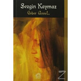 GEBER ANNE - SEZGIN KAYMAZ