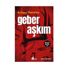 Geber Aşkım - Ariana Harwicz