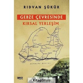 Gebze Çevresinde Kırsal Yerleşim - Rıdvan Şükür