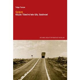 GEBZE KÜÇÜK TÜRKİYENİN GÖÇ SERÜVENİ - TOLGA TEZCAN