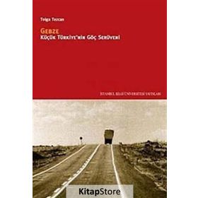 GEBZE KÜÇÜK TÜRKİYENİN GÖÇ SERÜVENİ - TOLGA TEZCAN