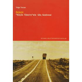 GEBZE KÜÇÜK TÜRKİYENİN GÖÇ SERÜVENİ - TOLGA TEZCAN