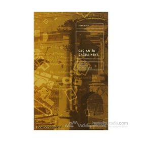 GEÇ ANTIK ÇAĞDA KENT - JOHN RICH