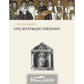 Geç Antikçağ Dünyası - Peter Brown