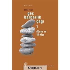 GEÇ BARBARLIK ÇAĞI 1 DÜNYA VE TÜRKİYE - OKTAR TÜREL