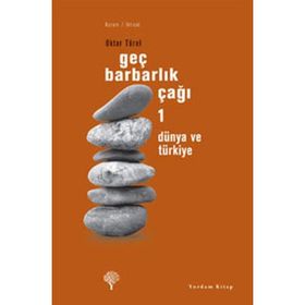 GEÇ BARBARLIK ÇAĞI 1 DÜNYA VE TÜRKİYE - OKTAR TÜREL