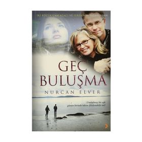 GEÇ BULUŞMA - NURCAN ELVER