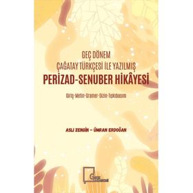 Geç Dönem Çağatay Türkçesi İle Yazılmış Perizad Senuber Hikayesi - Aslı Zengin