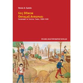 Geç Dönem Ortaçağ Avrupası - Ekonomik ve Sosyal Tarih 1000 - 1500 - Steven A. Epstein