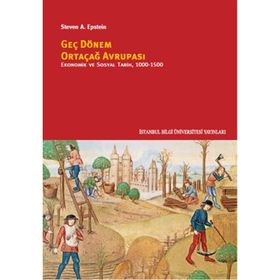 Geç Dönem Ortaçağ Avrupası - Ekonomik ve Sosyal Tarih 1000 - 1500 - Steven A. Epstein