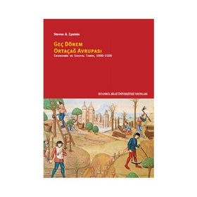 Geç Dönem Ortaçağ Avrupası - Ekonomik ve Sosyal Tarih 1000 - 1500 - Steven A. Epstein
