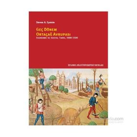 Geç Dönem Ortaçağ Avrupası - Ekonomik ve Sosyal Tarih 1000 - 1500 - Steven A. Epstein