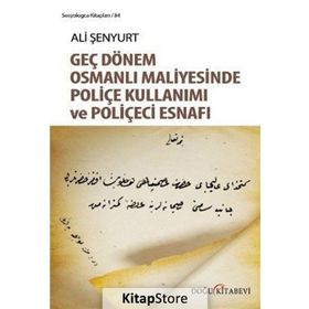 Geç Dönem Osmanlı Maliyesinde Poliçe Kullanımı ve Poliçeci Esnafı - Ali Fırat Şenyurt