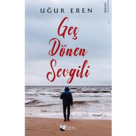 Geç Dönen Sevgili - Uğur Eren