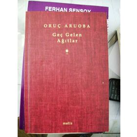 GEÇ GELEN AĞITLAR - ORUÇ ARUOBA