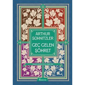 Geç Gelen Şöhret - Arthur Schnitzler