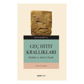 Geç Hitit Krallıkları Askeri ve Politik Bir Tarih Alfa Yayınları