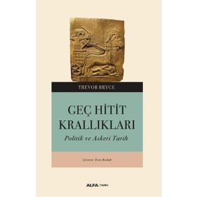 Geç Hitit Krallıkları Askeri ve Politik Bir Tarih Alfa Yayınları