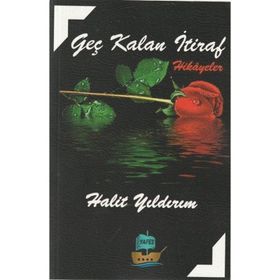 Geç Kalan İtiraf Halit Yıldırım