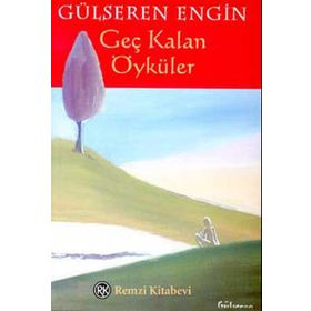 GEÇ KALAN ÖYKÜLER - GÜLSEREN ENGIN