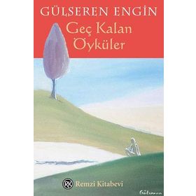 GEÇ KALAN ÖYKÜLER - GÜLSEREN ENGIN
