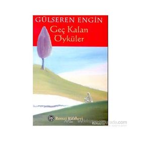 GEÇ KALAN ÖYKÜLER - GÜLSEREN ENGIN