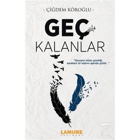Geç Kalanlar - Çiğdem Köroğlu