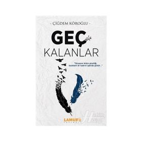 Geç Kalanlar - Çiğdem Köroğlu