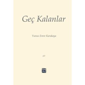 Geç Kalanlar - Yunus Emre Karakaya