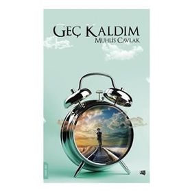 Geç Kaldım - Muhlis Cavlak