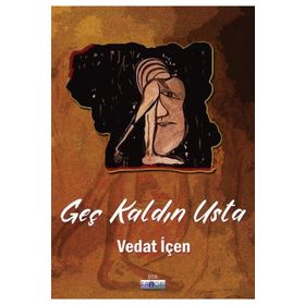 Geç Kaldın Usta - Vedat İçen