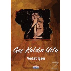 Geç Kaldın Usta - Vedat İçen