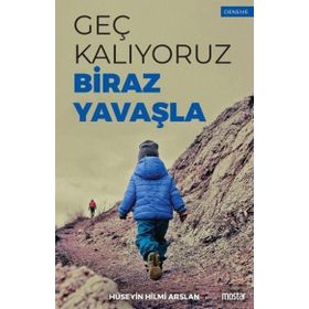 Geç Kalıyoruz Biraz Yavaşla - Hüseyin Hilmi Arslan - Mostar