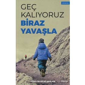 Geç Kalıyoruz Biraz Yavaşla - Hüseyin Hilmi Arslan - Mostar