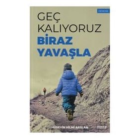 Geç Kalıyoruz Biraz Yavaşla - Hüseyin Hilmi Arslan - Mostar