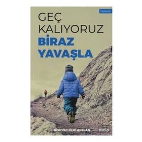 Geç Kalıyoruz Biraz Yavaşla - Hüseyin Hilmi Arslan - Mostar