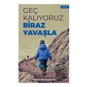 Geç Kalıyoruz Biraz Yavaşla - Hüseyin Hilmi Arslan - Mostar