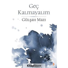 Geç Kalmayalım - Gülşah Mazı