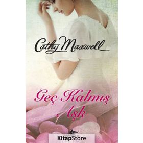 Geç Kalmış Aşk - Cathy Maxwell
