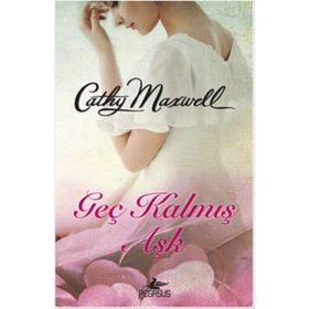 Geç Kalmış Aşk - Cathy Maxwell