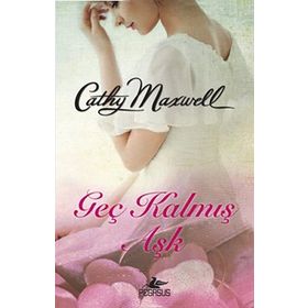 Geç Kalmış Aşk - Cathy Maxwell