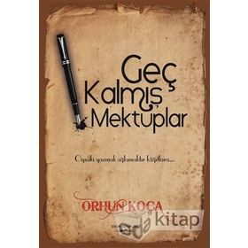 Geç Kalmış Mektuplar - Orhun Koca