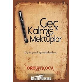 Geç Kalmış Mektuplar - Orhun Koca