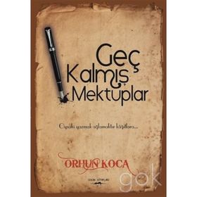 Geç Kalmış Mektuplar - Orhun Koca