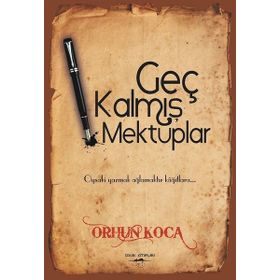 Geç Kalmış Mektuplar - Orhun Koca