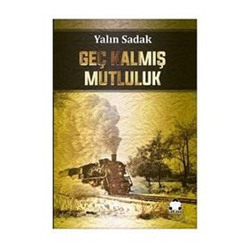 Geç Kalmış Mutluluk - Yalın Sadak